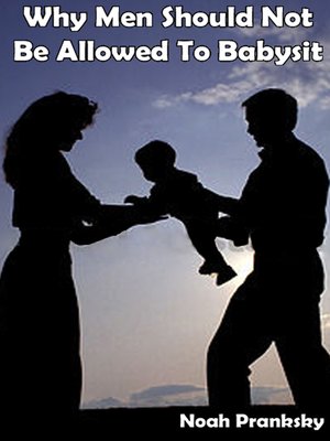 cover image of Why Men Should Not be Allowed to Babysit